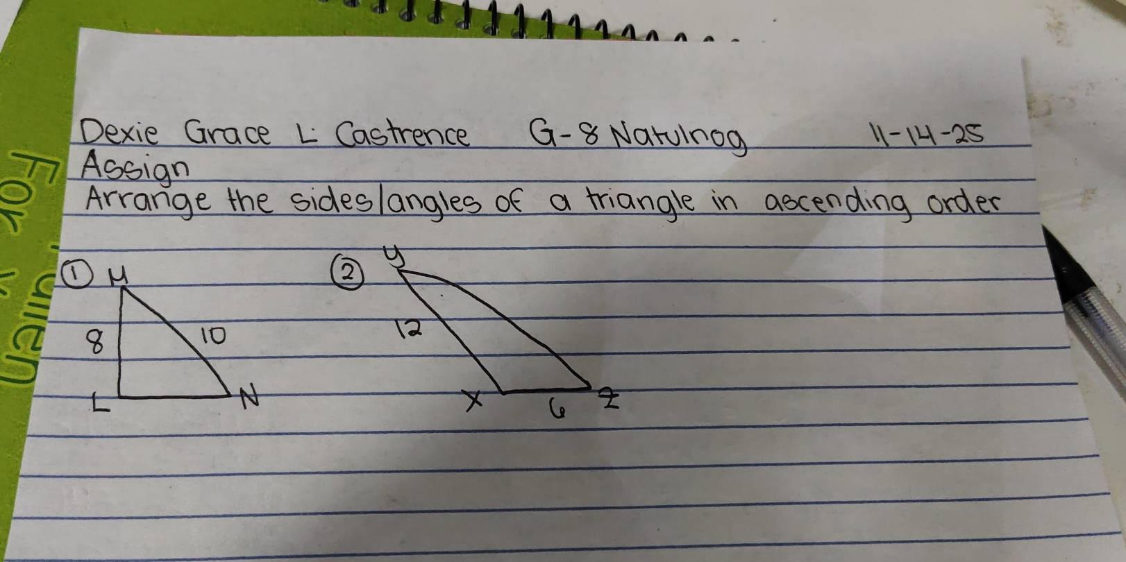 Dexie Grace L Castrence G-8 NatUinog 11-14-25 
Assign 
Arrange the sideslangles of a triangle in ascending order