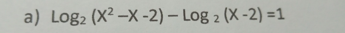 log _2(X^2-X-2)-log _2(X-2)=1