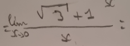 =frac lim _xto 0sqrt(3)+1^x=