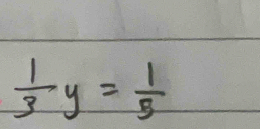  1/3 y= 1/5 