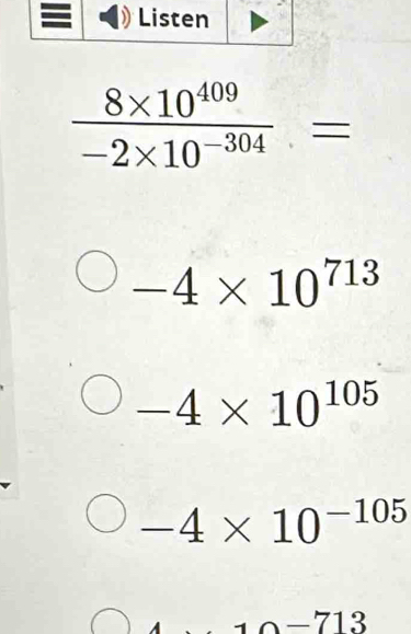 -4* 10^(713)
-4* 10^(105)
-4* 10^(-105)
I 3