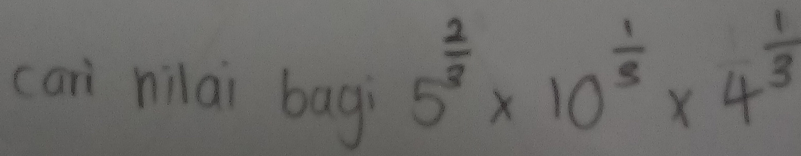 can hilai bagì
5^(frac 2)3* 10^(frac 1)3* 4^(frac 1)3