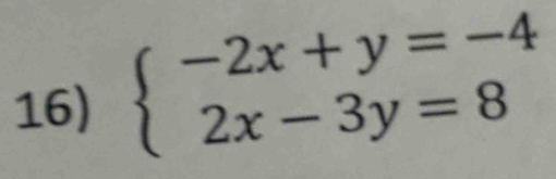 beginarrayl -2x+y=-4 2x-3y=8endarray.