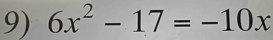 6x^2-17=-10x