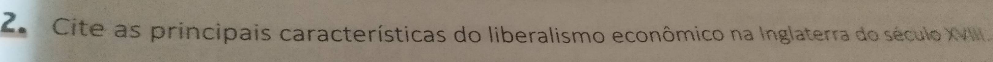 Cite as principais características do liberalismo econômico na Inglaterra do século XVIII.