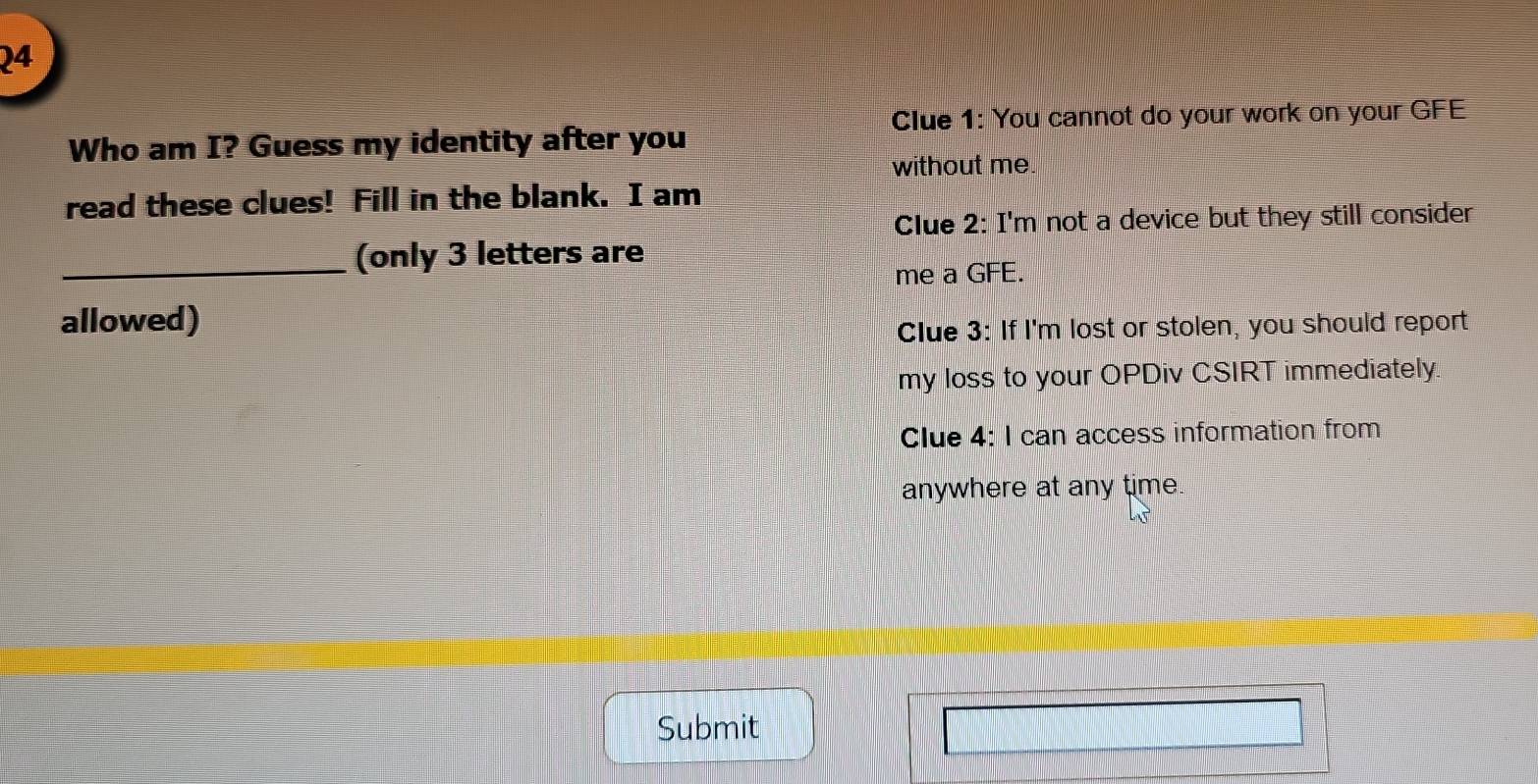 Solved: Clue 1: You cannot do your work on your GFE Who am I? Guess my ...