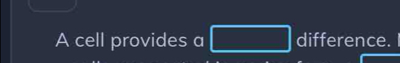 A cell provides a □ difference.