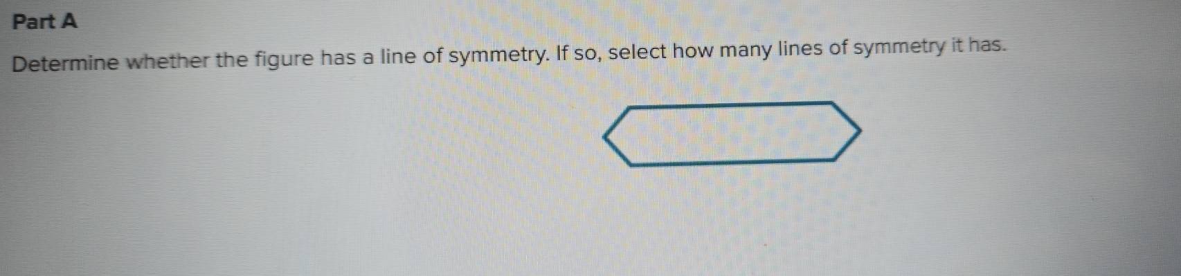 Determine whether the figure has a line of symmetry. If so, select how many lines of symmetry it has.