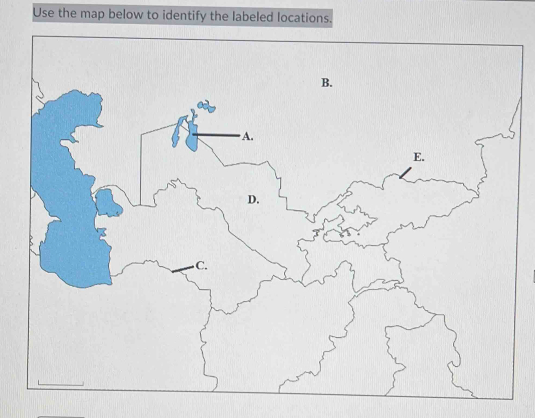 Use the map below to identify the labeled locations. 
B. 
A. 
E. 
D. 
C.