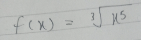 f(x)=sqrt[3](x^5)