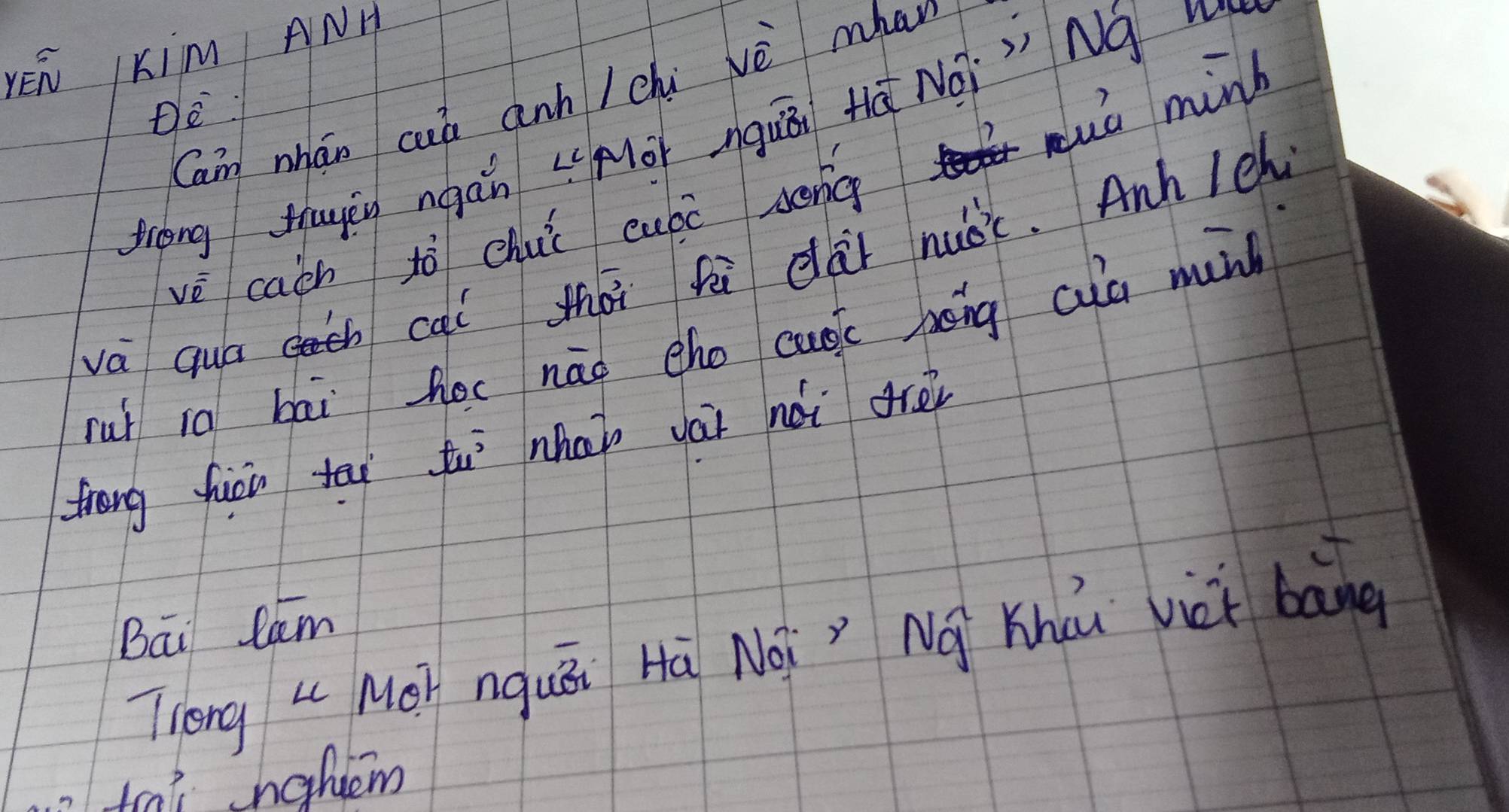 YEn IKim ANH 
Can nhán cuà anh /chi vè mhan 
thóng tugàn ngán Lhō mguā tā Nǒì Nà w 
vè cacn tò chui cubc song muà min 
va quá cai thài fi car nuǒc. Anh leh 
rul io bái hec náo cho cuic pong cua mun 
frong hion ti tuì nho vái nói drè 
Bai lam 
Theng L Mǒ nquāi Hà Nōì Ng Khǒu viei bàng 
toal nahem