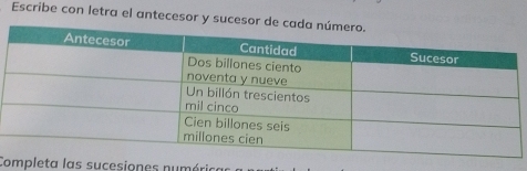 Escribe con letra el antecesor y sucesor 
Completa las sucesiones numéris