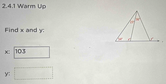 Warm Up
Find x and y:
X: 103
y: