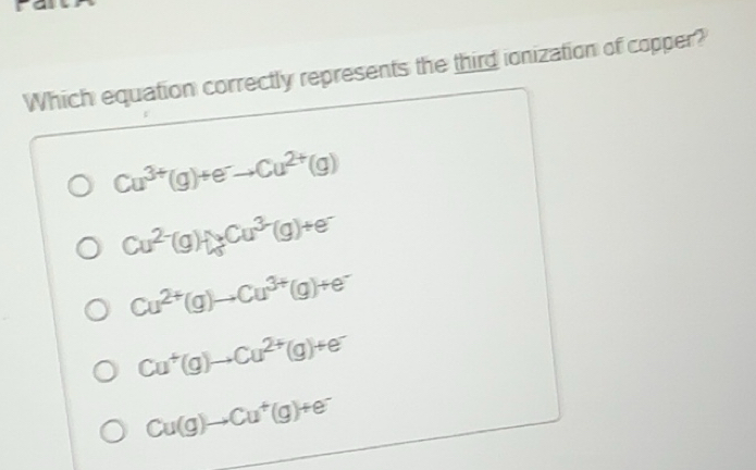 Solved: Which equation correctly represents the third ionization of ...