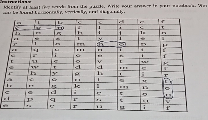 Instructions: 
Identify at least five words from the puzzle. Write your answer in your notebook. Wor 
can be found horizontally, vertically, and diagonally. 
e