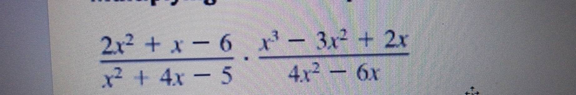  (2x^2+x-6)/x^2+4x-5 ·  (x^3-3x^2+2x)/4x^2-6x 