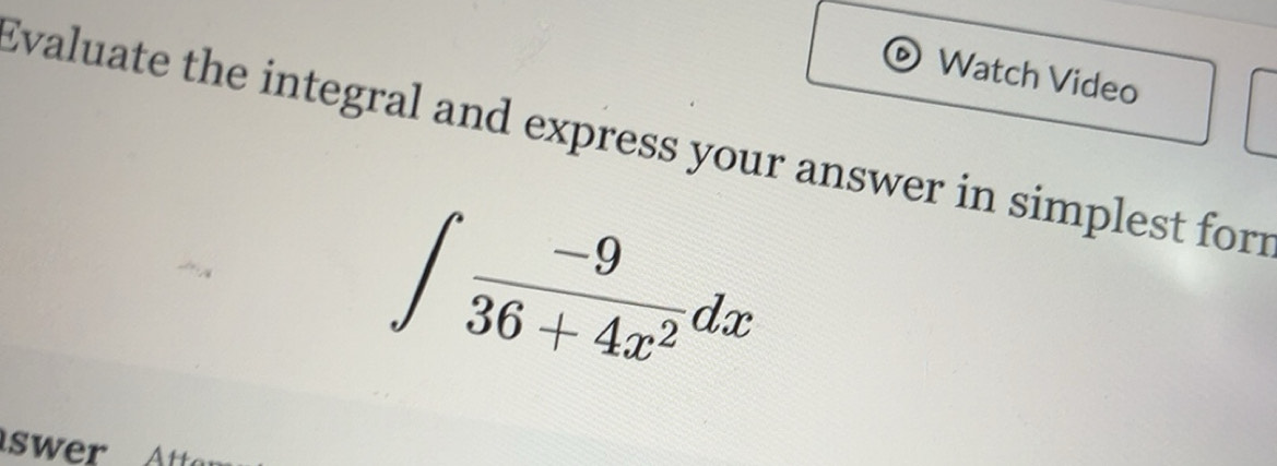 Solved: Watch Video Evaluate the integral and express your answer in ...