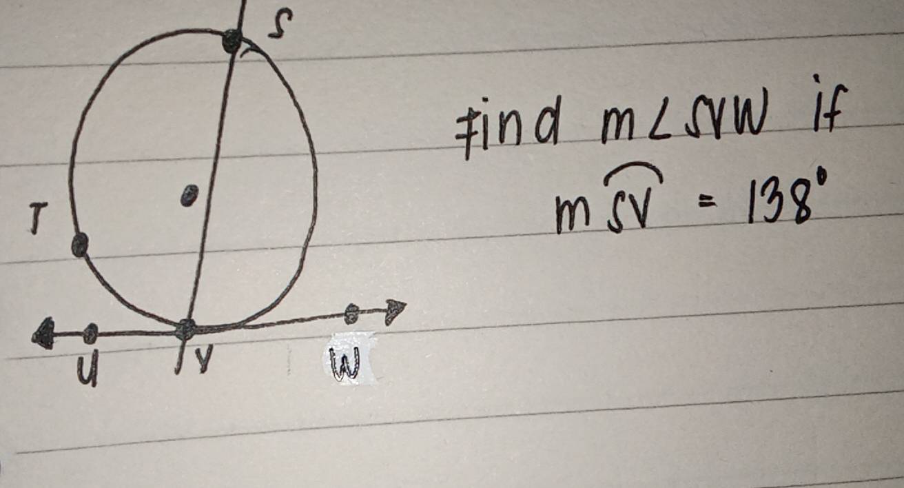 find m∠ SVW if
mwidehat SV=138°