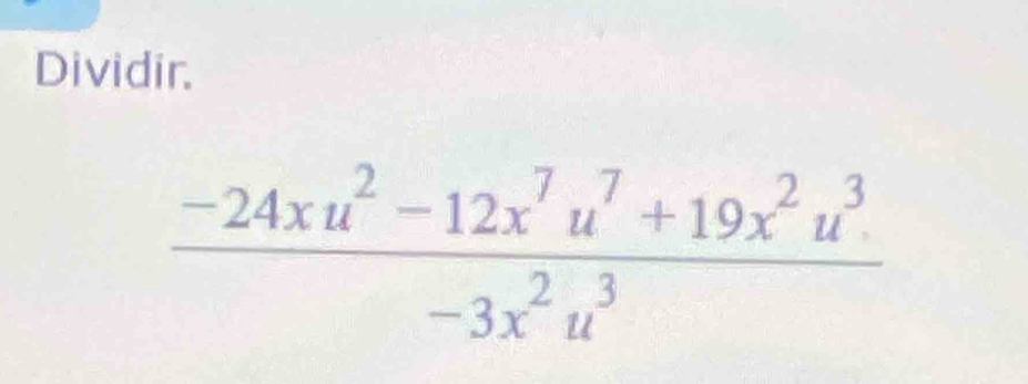 Dividir.
 (-24xu^2-12x^7u^7+19x^2u^3)/-3x^2u^3 