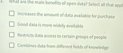 Solved: What are the main benefits of open data? Select all that appl ...