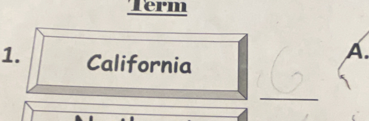 Term 
1. 
A. 
California 
_