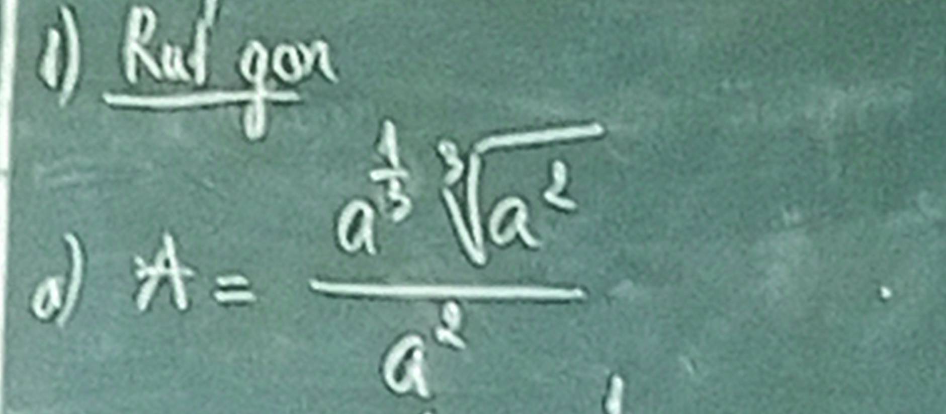 () Rat gon 
a A=frac a^(frac 1)3sqrt[3](a^2)a^2