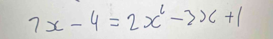 7x-4=2x^2-3x+1