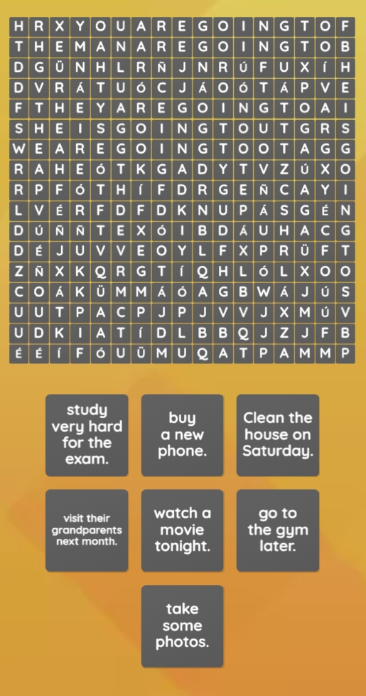 TB 
DH 
DE 
F 
SS 
WG 
R0 
R 
LN 
DG 
DT 
Z 
CS 
UV 
UB 
ÉP 
study buy Clean the 
very hard a new house on 
for the phone. Saturday. 
exam. 
visit their watch a go to 
grandparents movie the gym 
next month. tonight. later. 
take 
some 
photos.