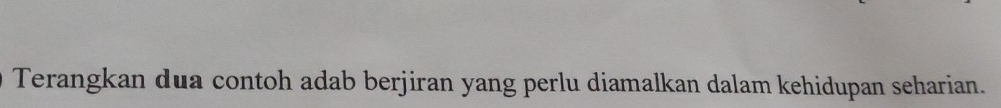 Terangkan dua contoh adab berjiran yang perlu diamalkan dalam kehidupan seharian.