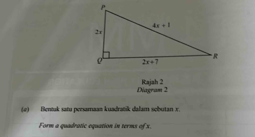 Rajah 2
Diagram 2
(@) Bentuk satu persamaan kuadratik dalam sebutan x.
Form a quadratic equation in terms of x.