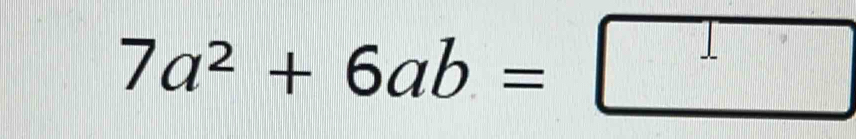 7a^2+6ab=□