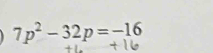 7p^2-32p=-16