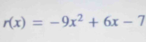 r(x)=-9x^2+6x-7