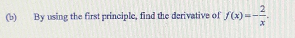 By using the first principle, find the derivative of f(x)=- 2/x .