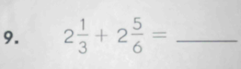 2 1/3 +2 5/6 = _