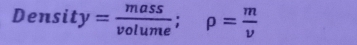 Densi ty= mass/volume ; rho = m/v 