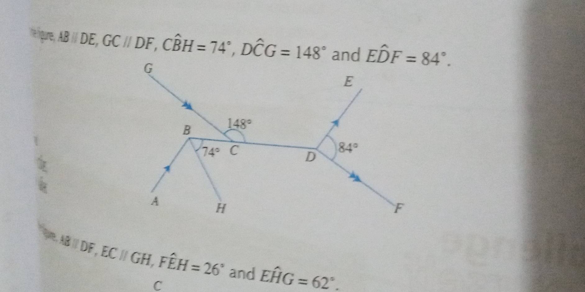 he lidure ABparallel DE,GCparallel DF,Cwidehat BH=74°,Dwidehat CG=148°
ABparallel DF,ECparallel GH,Fwidehat EH=26° and Ehat HG=62°.
C