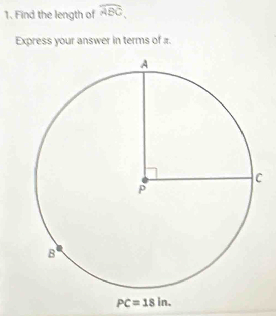 Find the length of widehat ABC, 
Express your answer in terms of π.
PC=18in.