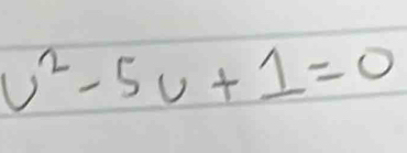 v^2-5v+1=0