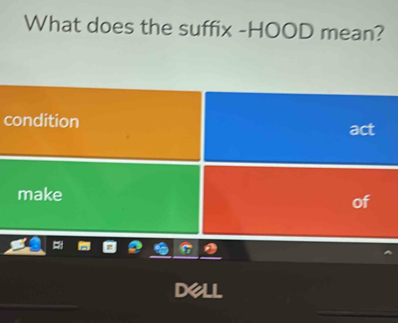 What does the suffix -HOOD mean? 
condition 
act 
make 
of