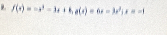 9。 f(x)=-x^2-3x+8, g(x)=6x-3x^2; x=-1