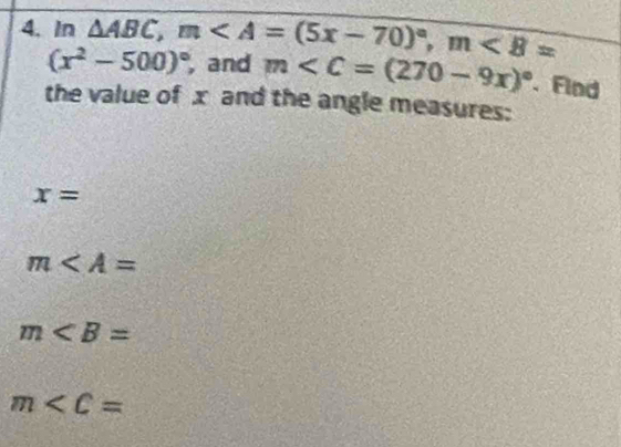 In △ ABC, m, m<8=
(x^2-500)^circ  , and m . Find 
the value of x and the angle measures:
x=
m
m
m