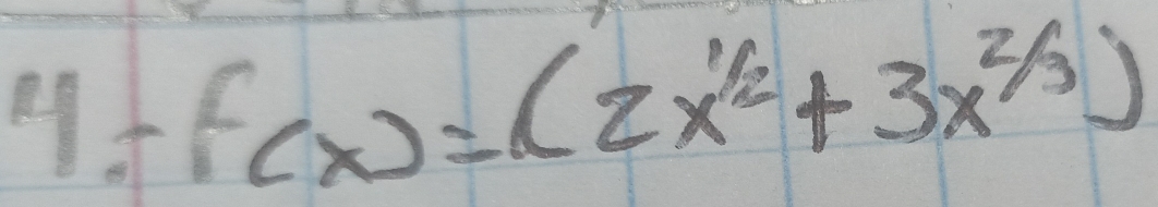 -f(x)=(2x^(1/2)+3x^(2/3))