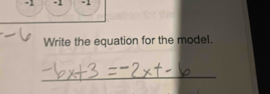 1 -1 -1 
Write the equation for the model. 
_