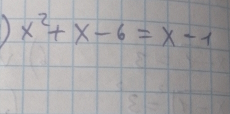 x^2+x-6=x-1