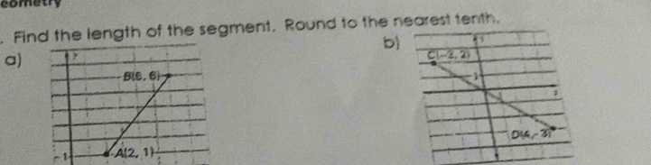 cometry
. Find the length of the segment. Round to the nearest tenth,
b) 
a)
-1