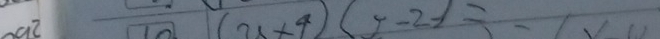 naZ
(2x+4)(y-2y)=-1* 11
