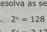 esolva as se 
.
2^x=128