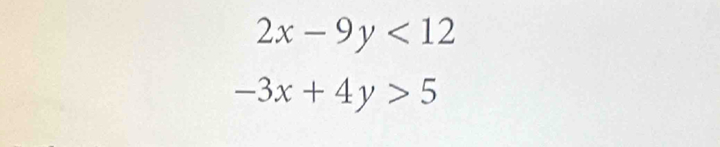 2x-9y<12</tex>
-3x+4y>5