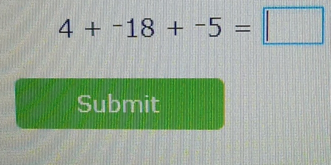 4+-18+-5=□
Submit